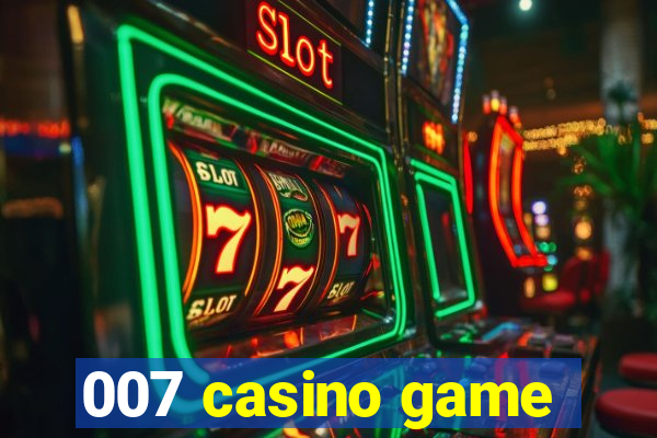007 casino game